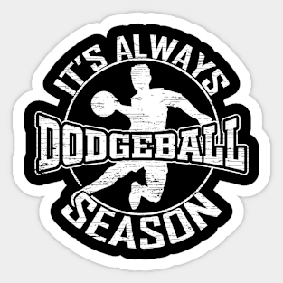 It's Always Dodgeball Season Dodge Ball Sticker